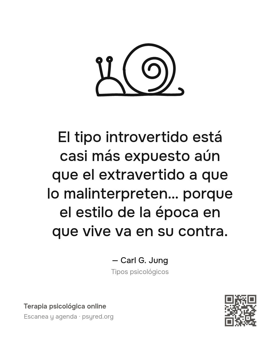 El tipo introvertido está casi más expuesto aún que el extravertido a que lo malinterpreten… porque el estilo de la época en que vive va en su contra. Carl G. Jung
