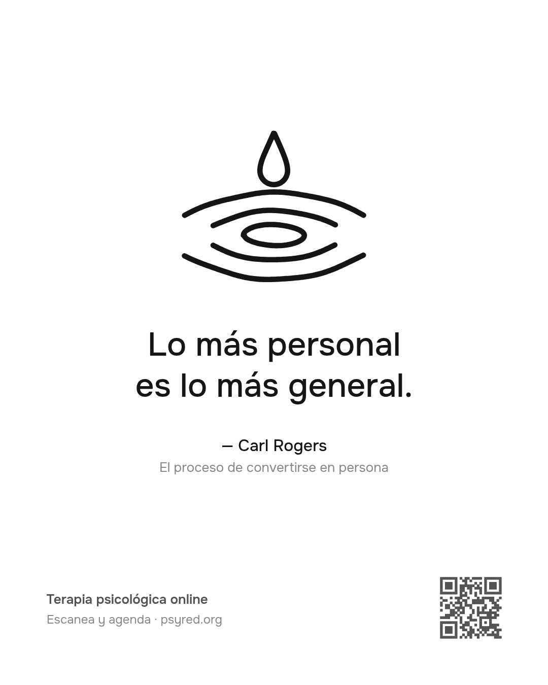 Lo más personal es lo más general. Carl Rogers