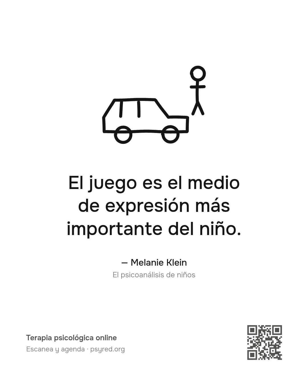 El juego es el medio de expresión más importante del niño. Melanie Klein